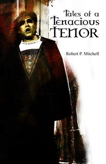 Tales of a Tenacious Tenor, Robert Mitchell