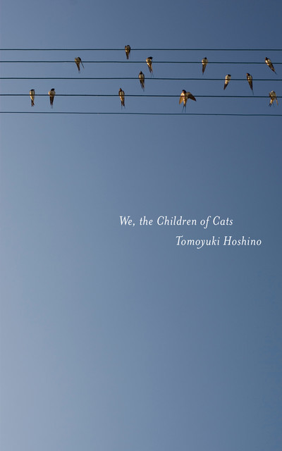 We, the Children of Cats, Tomoyuki Hoshino
