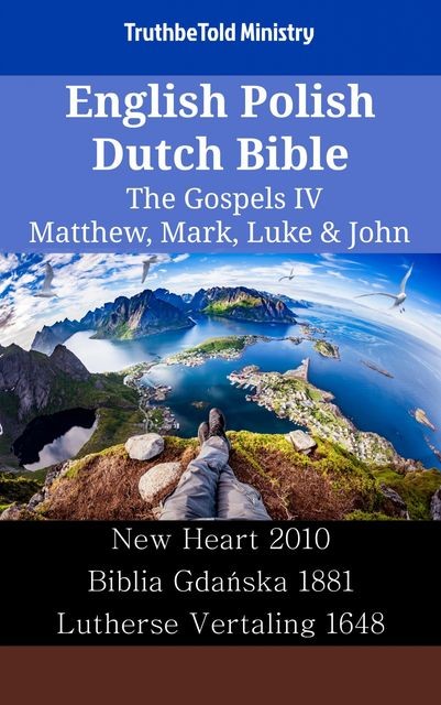 English Polish Dutch Bible – The Gospels III – Matthew, Mark, Luke & John, TruthBeTold Ministry