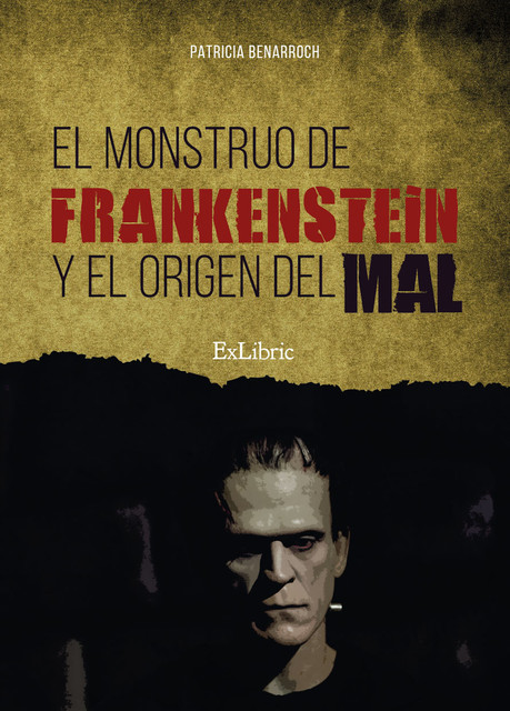El monstruo de Frankenstein y el origen del mal, Patricia Benarroch