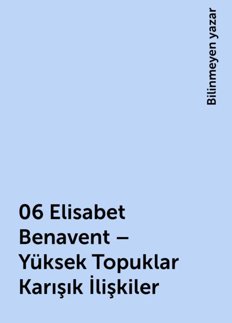06 Elisabet Benavent – Yüksek Topuklar Karışık İlişkiler, Bilinmeyen yazar