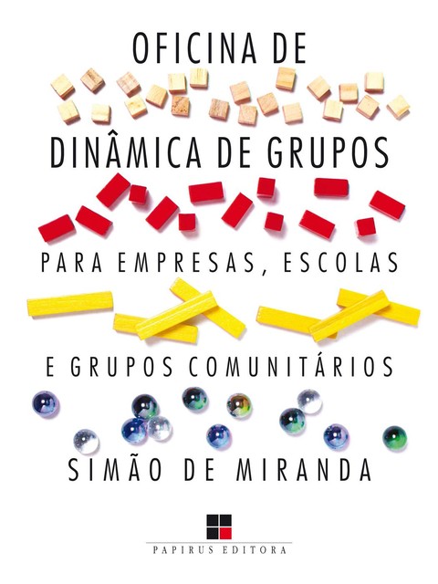 Oficina de dinâmica de grupos para empresas, escolas e grupos comunitários – Volume I, Simão de Miranda