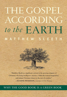 The Gospel According to the Earth, Matthew Sleeth