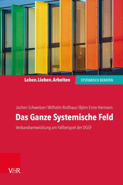 Das Ganze Systemische Feld, Wilhelm Rotthaus, Björn Enno Hermans, Jochen Schweitzer