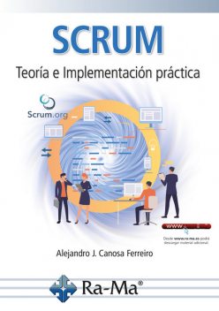 SCRUM. Teoría e Implementación práctica, Alejandro Juan Canosa
