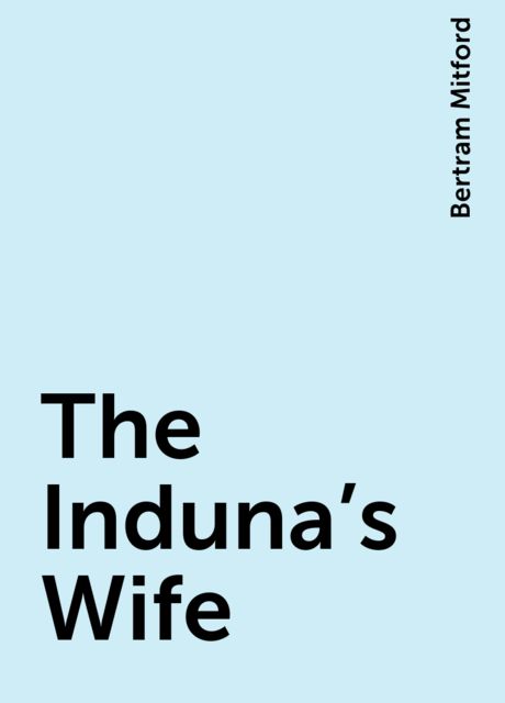 The Induna's Wife, Bertram Mitford