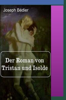 Der Roman von Tristan und Isolde, Joseph Bédier
