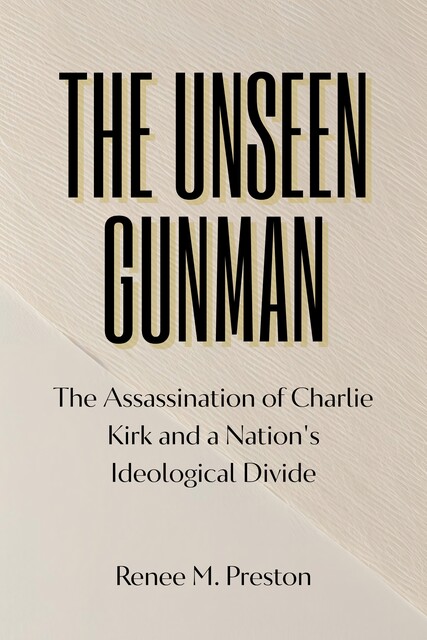 The Unseen Gunman, Renee M. Preston