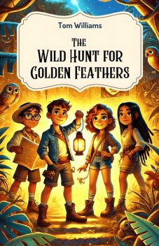 The Wild Hunt for Golden Feathers, Tom Williams