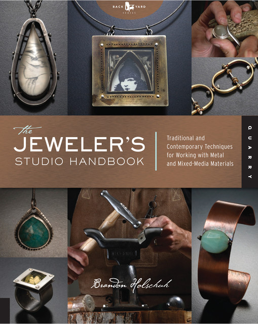 The Jeweler's Studio Handbook, Brandon Holschuh