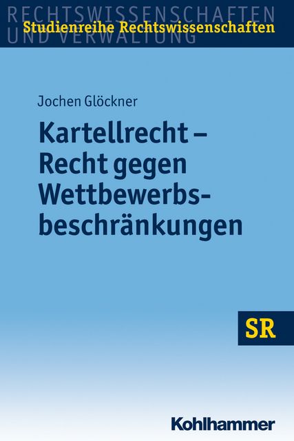 Kartellrecht - Recht gegen Wettbewerbsbeschränkungen, Jochen Glöckner
