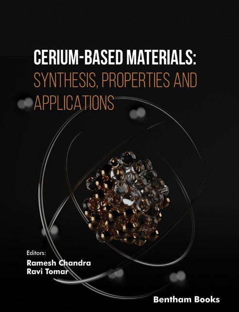 Cerium-Based Materials: Synthesis, Properties and Applications, RAMESH CHANDRA, Ravi Tomar