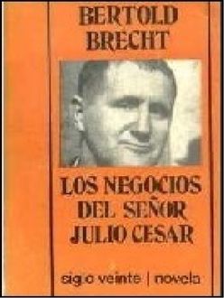 Los Negocios Del Señor Julio César, Bertolt Brecht