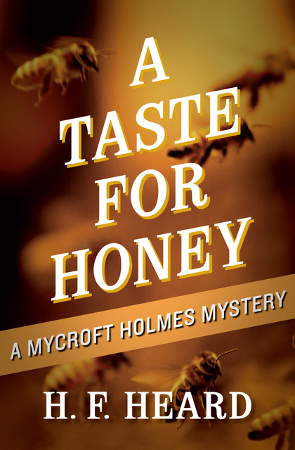 A Taste for Honey, H.F. Heard