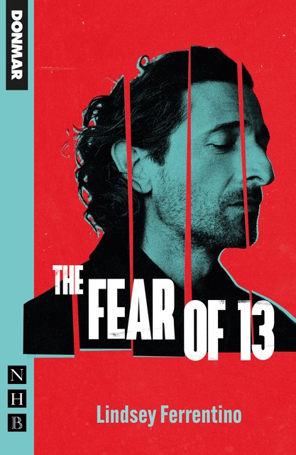 The Fear of 13 (NHB Modern Plays), Lindsey Ferrentino