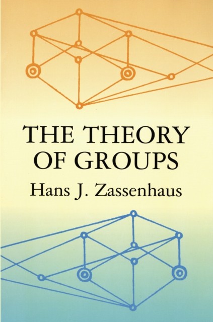 The Theory of Groups, Hans J.Zassenhaus