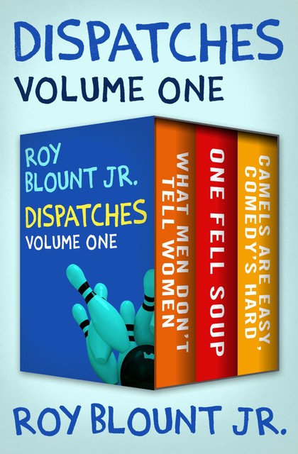 Dispatches Volume One, Roy Blount