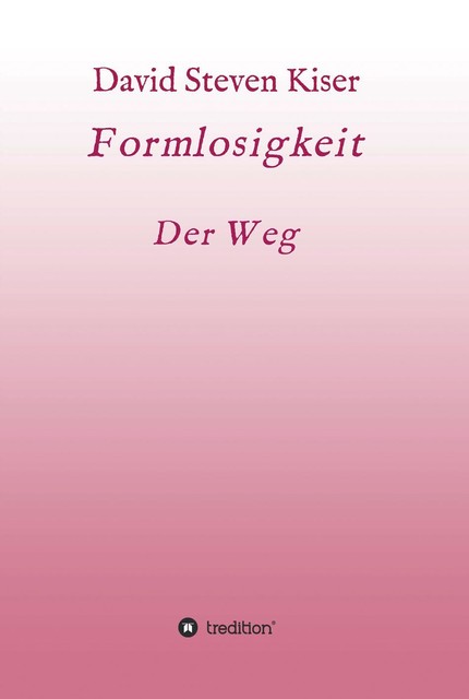 Formlosigkeit – Der Weg, David Steven Kiser