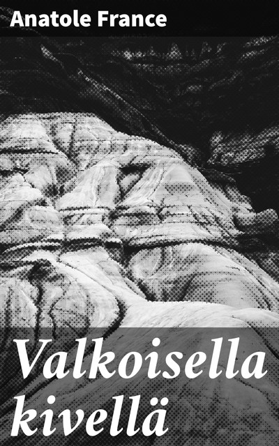 Valkoisella kivellä, Anatole France