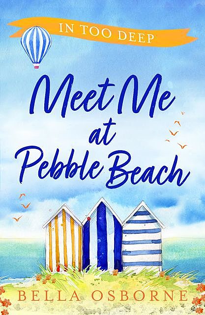 Meet Me at Pebble Beach: Part Two – In Too Deep, Bella Osborne