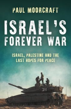 Israel's Forever War, Paul Moorcraft