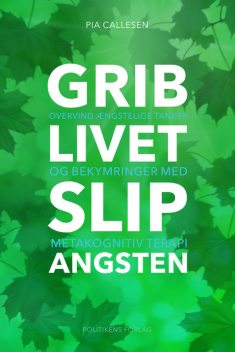 Grib Livet — Slip Angsten, Pia Callesen