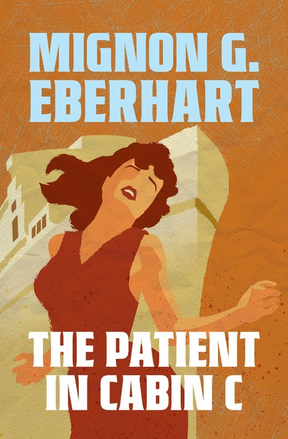 The Patient in Cabin C, Mignon G. Eberhart