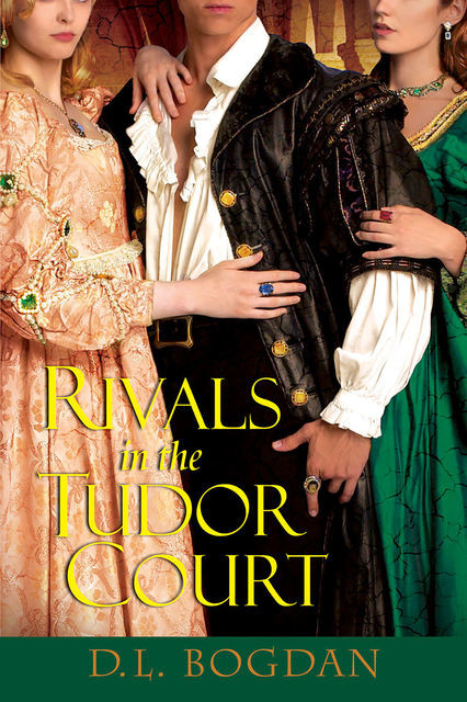 Rivals in the Tudor Court, Darcey Bonnette