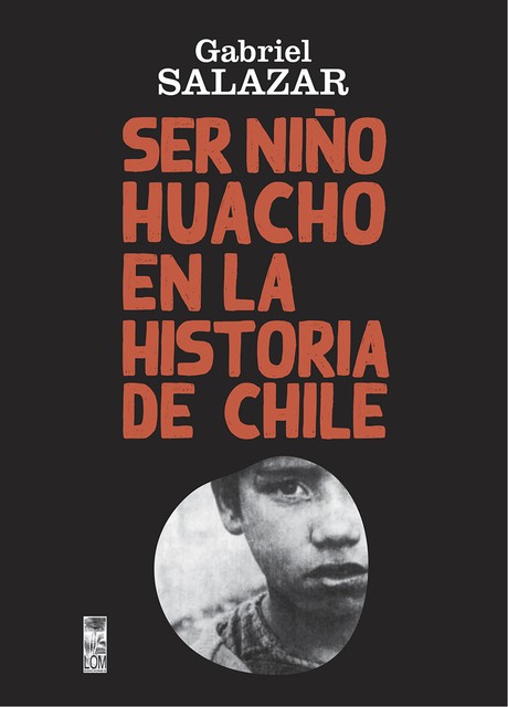 Ser Niño Huacho en la historia de Chile, Gabriel Salazar Vergara