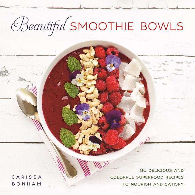 Beautiful Smoothie Bowls, Leslie Schilling, Wendy Peterson