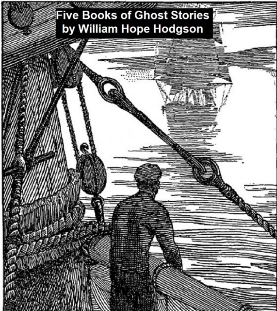 Five Books of Ghost Stories, William Hope Hodgson
