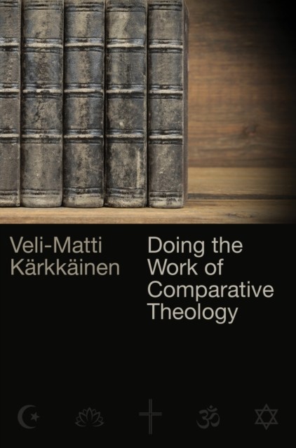 Doing the Work of Comparative Theology, Veli-Matti Karkkainen