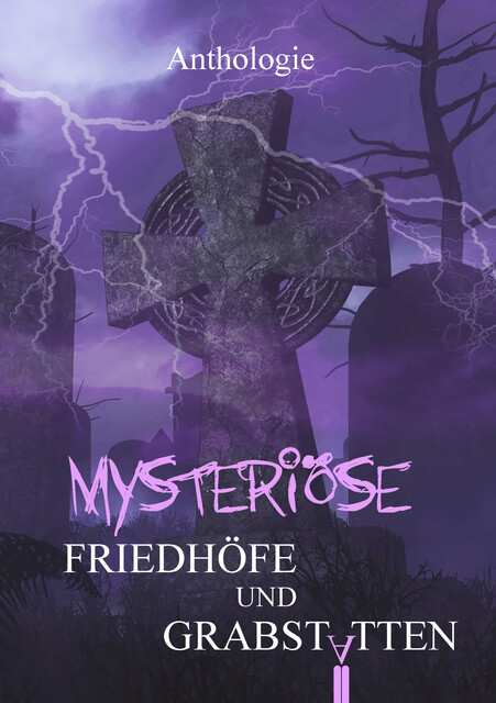 Mysteriöse Friedhöfe und Grabstätten, Oliver Müller, P.C. Thomas, Eva von Kalm, Marina Heidrich, Alexander Schwamm, Anna Noah, Engelbert Gottschalk, Thomas Karg, Olaf Stieglitz, Sandra Foltin, Ernst-Diedrich Habel, Luise Eichler, Raphael Gensert, Verena Kreutz