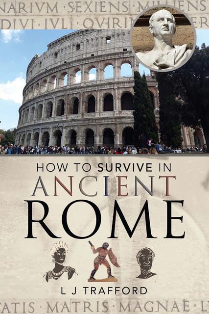 How to Survive in Ancient Rome, L.J. Trafford