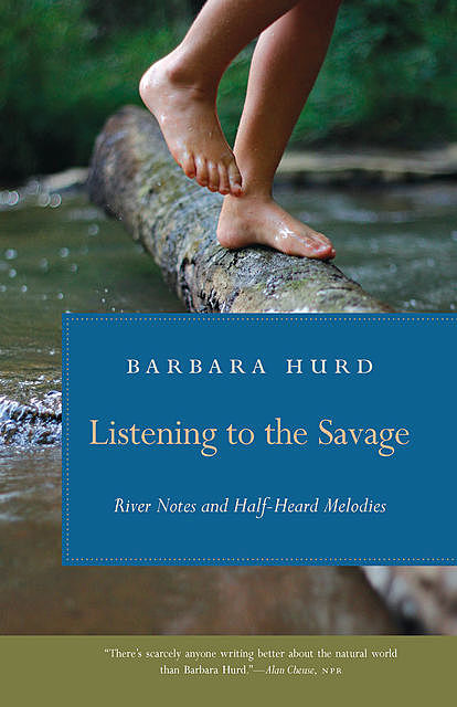 Listening to the Savage, Barbara Hurd
