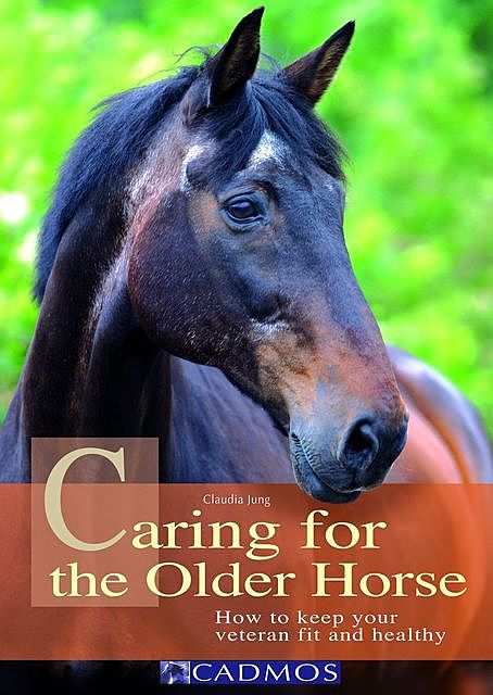 Caring for the Older Horse, Claudia Jung
