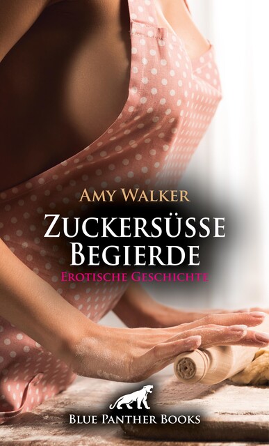 Zuckersüße Begierde | Erotische Geschichte, Amy Walker