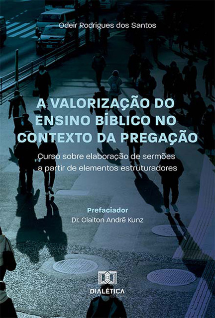 A valorização do ensino bíblico no contexto da Pregação, Odeir Rodrigues dos Santos