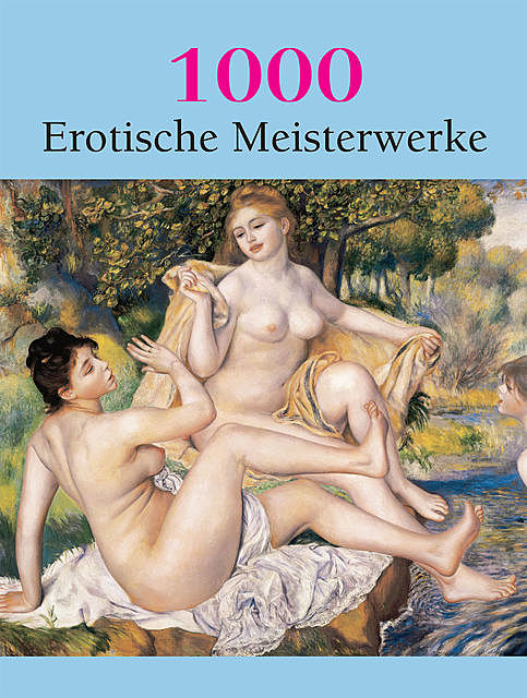 1000 Erotische Meisterwerke, Victoria Charles, Hans-Jürgen Döpp, Joe A. Thomas