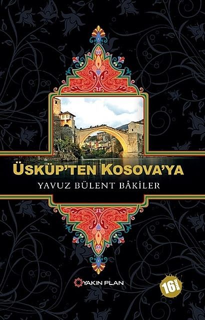 Üsküp'ten Kosova'ya, Yavuz Bülent Bakiler