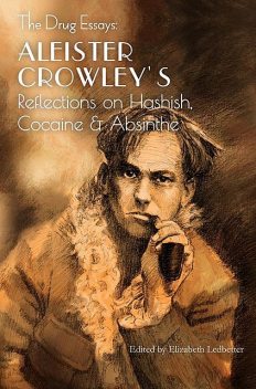 The Drug Essays, Aleister Crowley