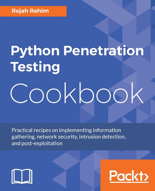 Python Penetration Testing Cookbook, Rejah Rehim