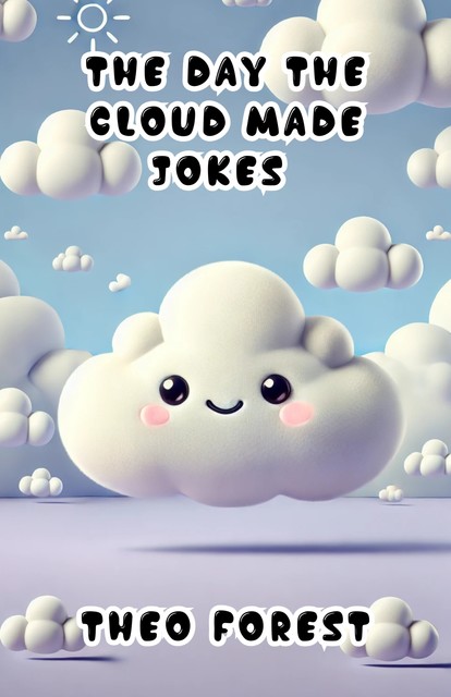 The Day the Cloud Made Jokes, Theo Forest