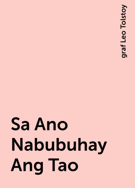 Sa Ano Nabubuhay Ang Tao, graf Leo Tolstoy
