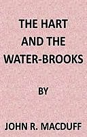 The Hart and the Water-Brooks: a practical exposition of the forty-second Psalm, John R.Macduff