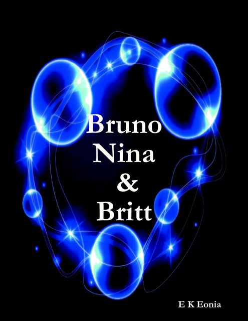 Bruno, Nina & Britt, E.K. Eonia