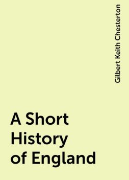A Short History of England, Gilbert Keith Chesterton