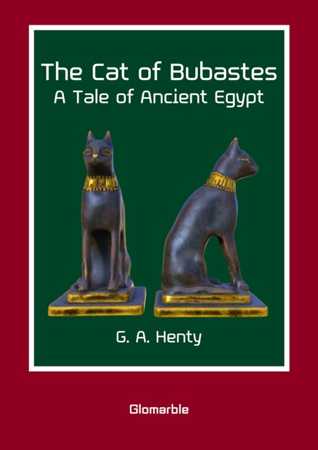 The Cat of Bubastes, George Alfred Henty