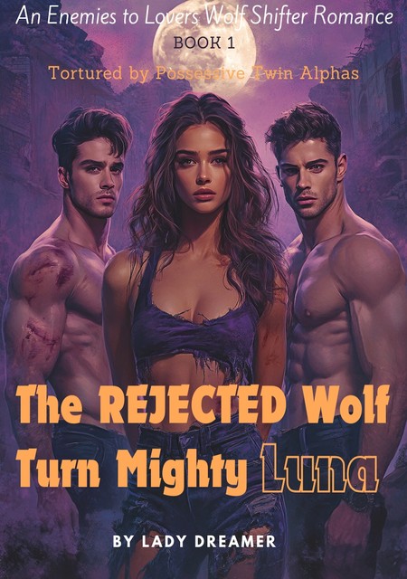 The REJECTED Wolf Turn Mighty Luna, Lady Dreamer