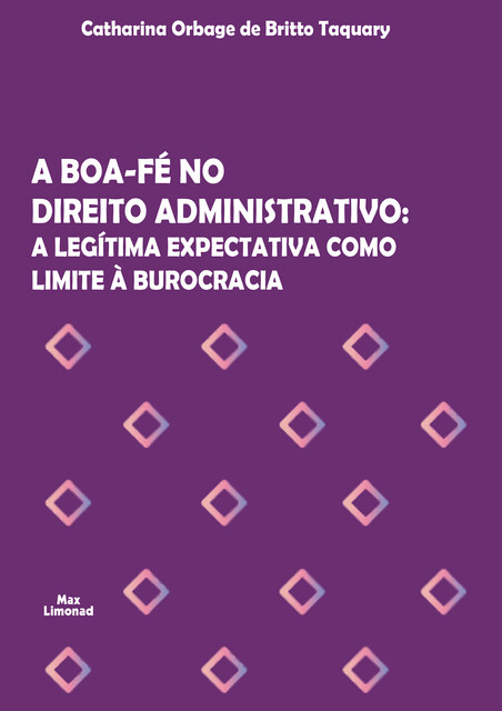 A boa-fé no Direito Administrativo, Catharina Orbage de Britto Taquary